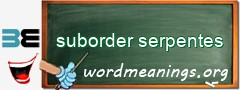 WordMeaning blackboard for suborder serpentes